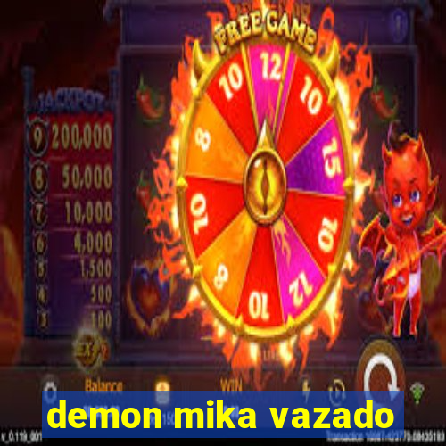 demon mika vazado
