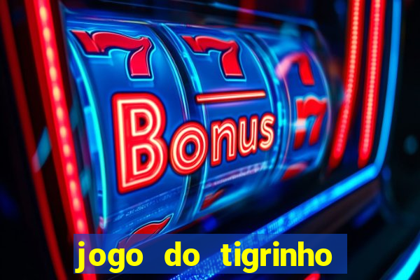 jogo do tigrinho oficial como jogar