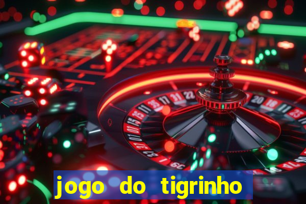 jogo do tigrinho oficial como jogar