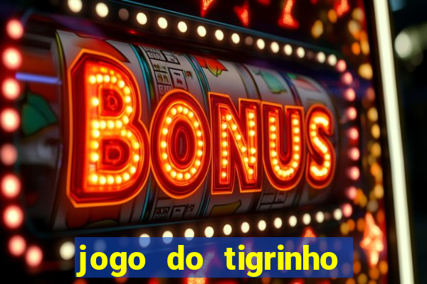 jogo do tigrinho oficial como jogar