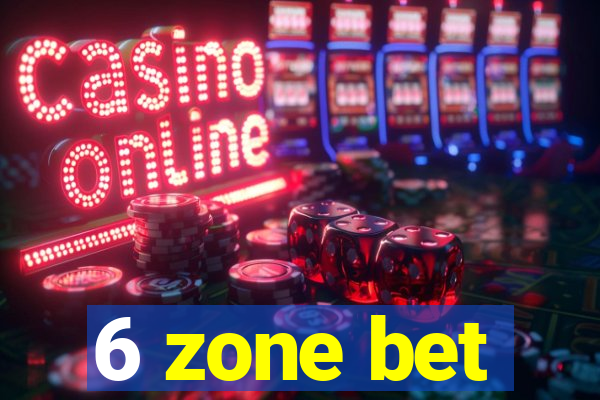 6 zone bet