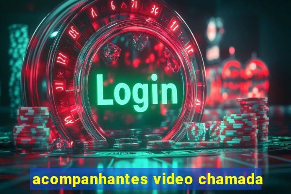 acompanhantes video chamada