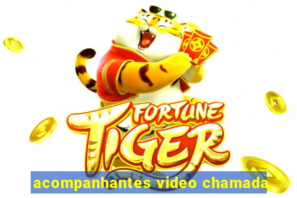 acompanhantes video chamada