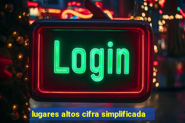 lugares altos cifra simplificada