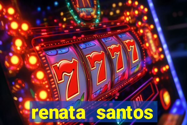 renata santos youtuber nua