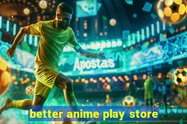 better anime play store