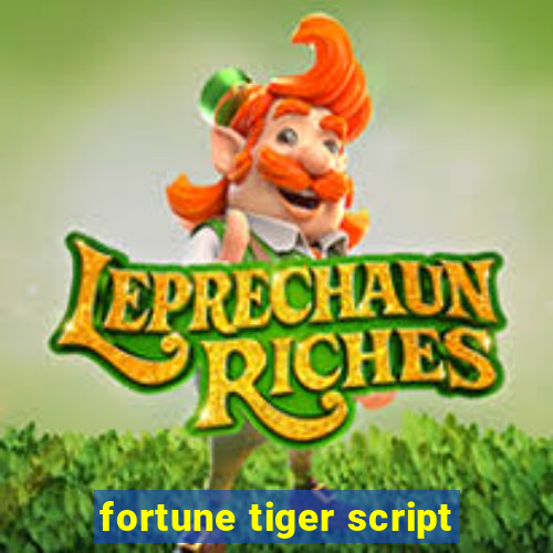 fortune tiger script