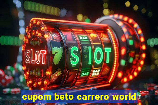 cupom beto carrero world