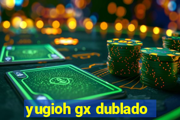yugioh gx dublado