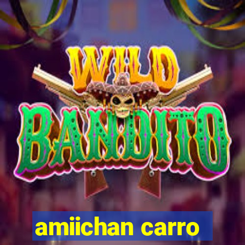 amiichan carro