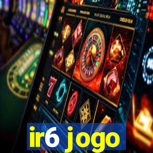 ir6 jogo