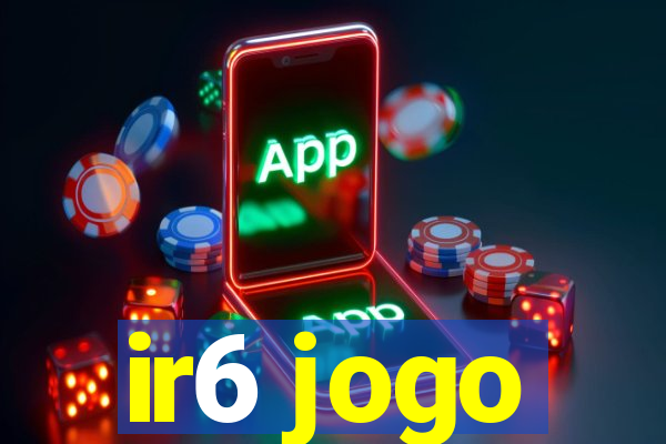 ir6 jogo
