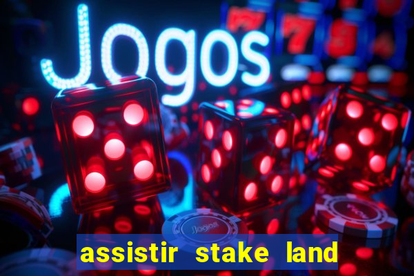 assistir stake land anoitecer violento dublado