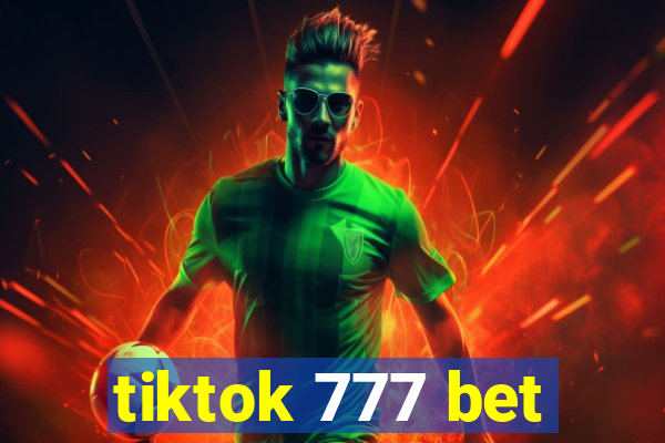 tiktok 777 bet