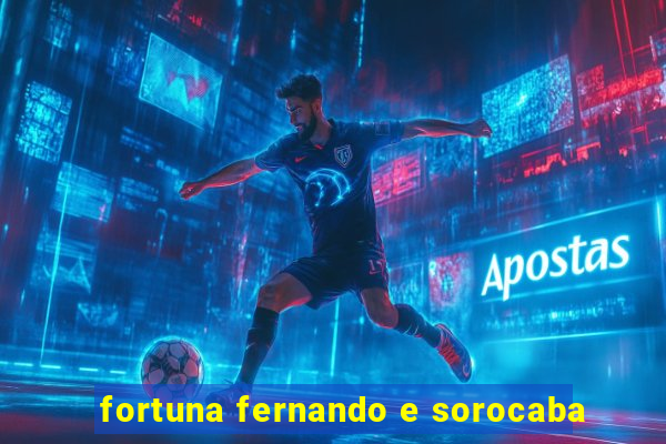 fortuna fernando e sorocaba