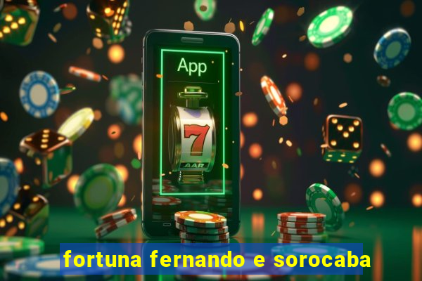 fortuna fernando e sorocaba