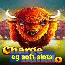 eg soft slots