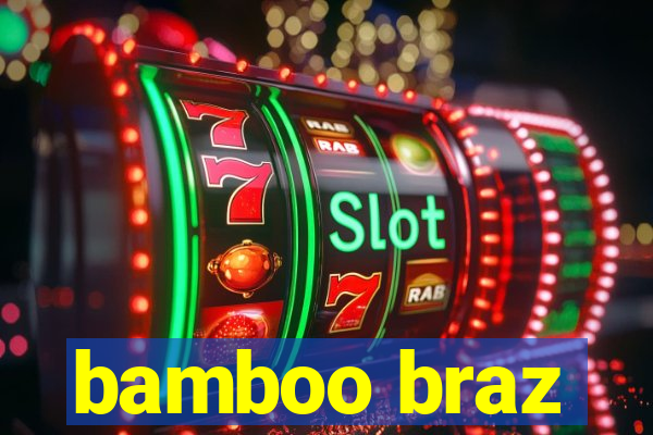 bamboo braz