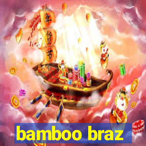 bamboo braz