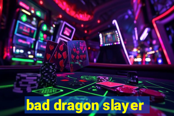 bad dragon slayer