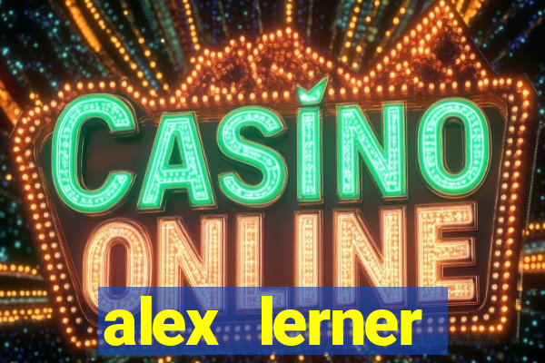 alex lerner jornalista fortuna