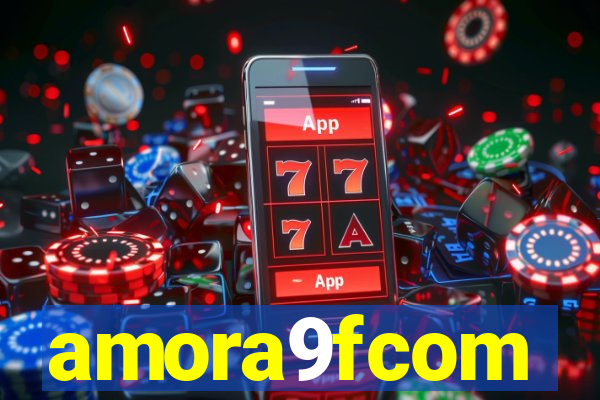 amora9fcom