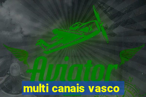multi canais vasco