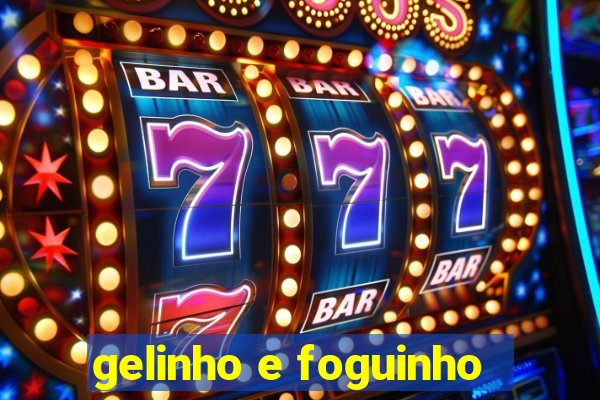 gelinho e foguinho