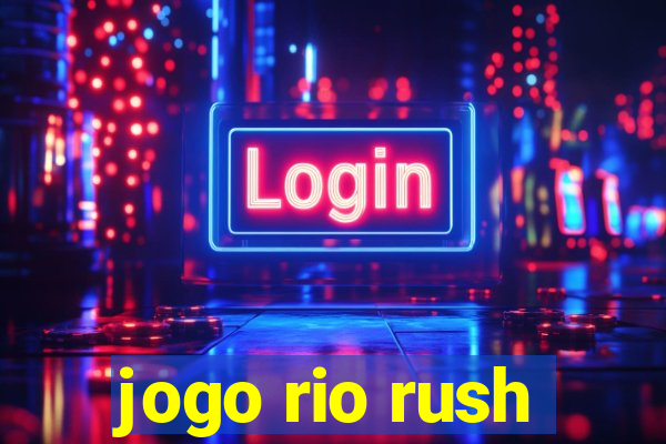 jogo rio rush