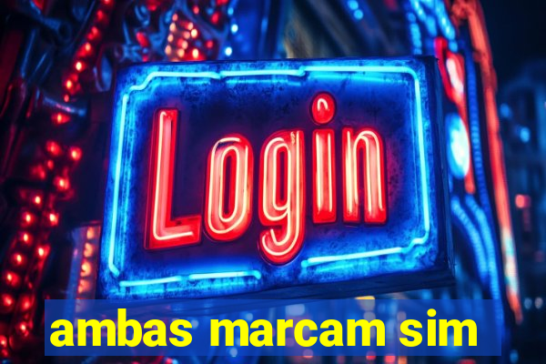 ambas marcam sim