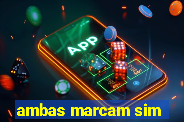 ambas marcam sim