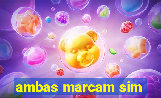 ambas marcam sim