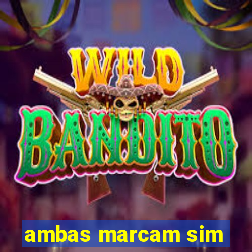 ambas marcam sim