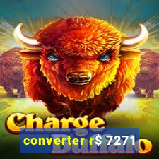 converter r$ 7271