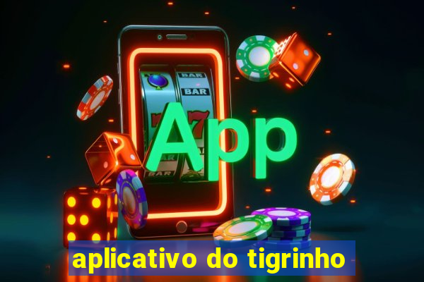 aplicativo do tigrinho
