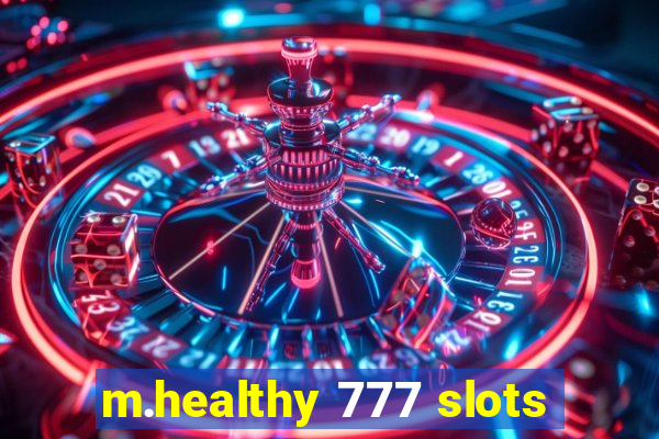 m.healthy 777 slots