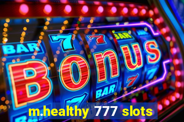 m.healthy 777 slots