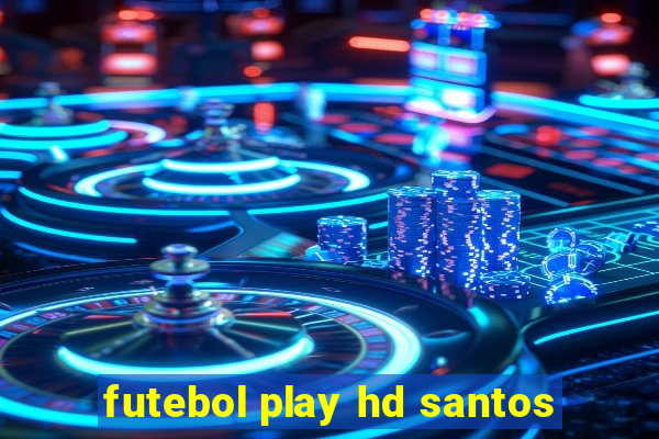 futebol play hd santos