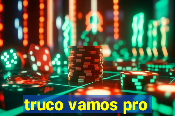 truco vamos pro