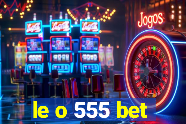 le o 555 bet