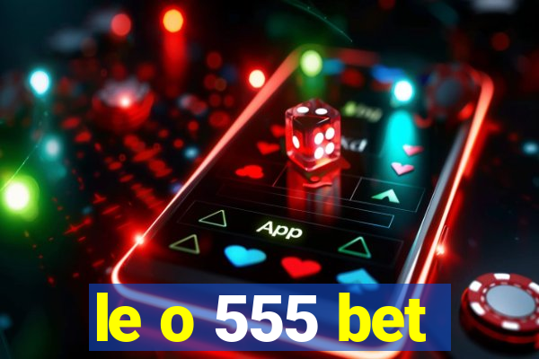 le o 555 bet