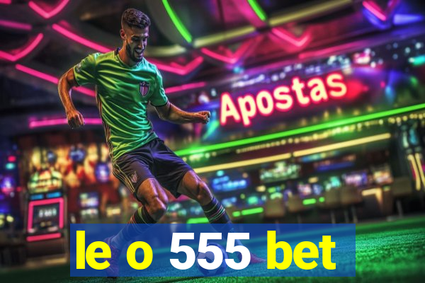 le o 555 bet