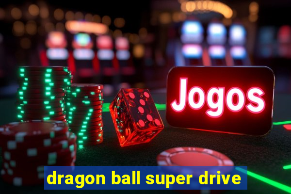 dragon ball super drive