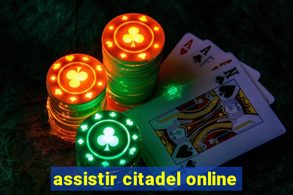 assistir citadel online