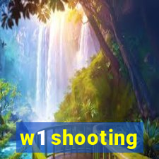w1 shooting