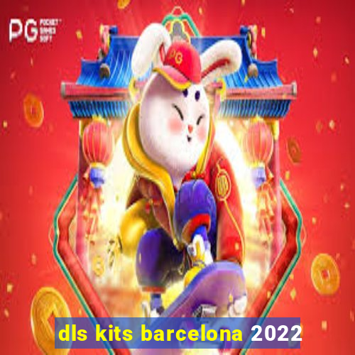 dls kits barcelona 2022