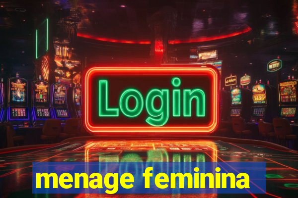 menage feminina