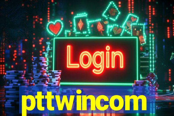 pttwincom
