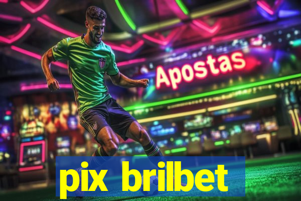pix brilbet
