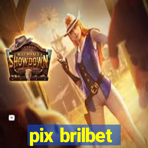pix brilbet